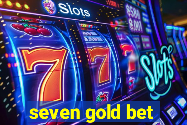 seven gold bet